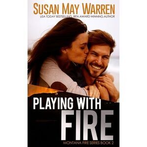 Playing with Fire -- Susan May Warren